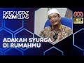 Adakah Syurga Di Rumahmu - Ustaz Kazim Elias