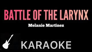 Melanie Martinez - BATTLE OF THE LARYNX | Acoustic Karaoke