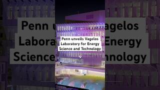 Penn officially unveils the Vagelos Laboratory for Energy Science and Technology
