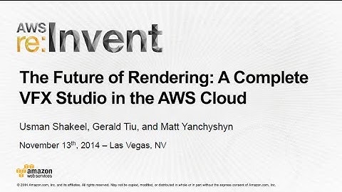 AWS re:Invent 2014 | (MED304) The Future of Rendering: A Complete VFX Studio in the AWS Cloud