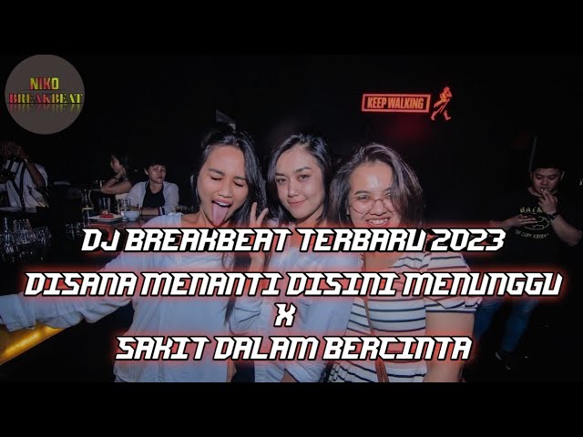 DJ BREAKBEAT TERBARU 2023 |DISANA MENANTI DISINI MENUNGGU X SAKIT DALAM BERCINTA |BASS MANTAP JIWA! class=