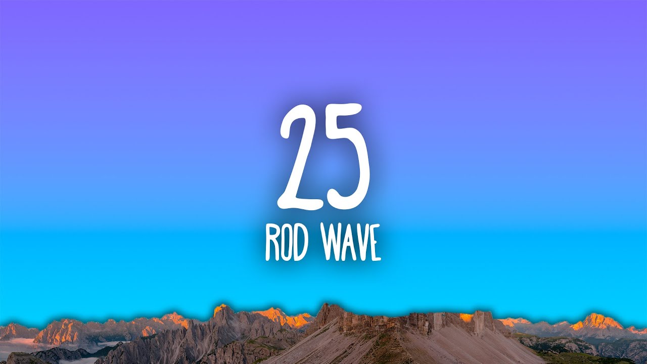 Rod Wave - 25 Rod Wave - 25
