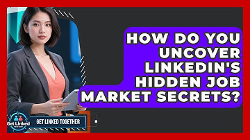 How Do You Uncover LinkedIn