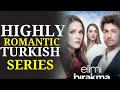 Top 10 Highly Romantic Turkish Drama Series That will Captivate Your Heart With English Subtitles