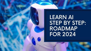 How to Master the Step-by-Step AI Learning Roadmap for 2024