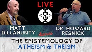 Matt Dillahunty & Dr. Howard Resnick Discuss Epistemology
