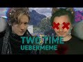 TWO TIME - UEBERMEME\