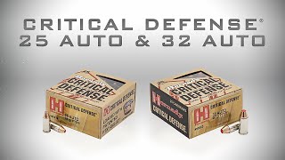 Hornady® Critical Defense® 25 Auto & 32 Auto