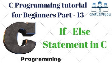 C Programming tutorial for Beginners Part 13 If Else Statement