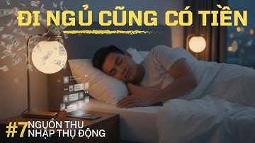 CHÌA KHÓA LÀM GIÀU BỀN VỮNG-7 NGUỒN THU NHẬP THỤ ĐỘNG MÀ KHÔNG CẦN VỐN