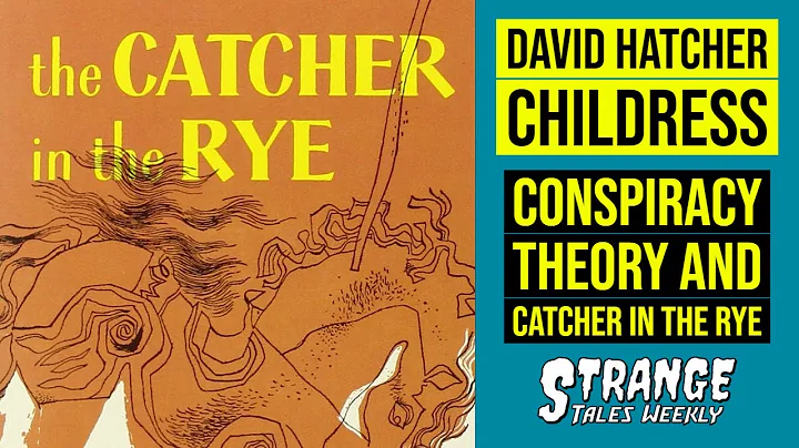 Conspiracy Theory and Catcher in the Rye - David Hatcher Childress