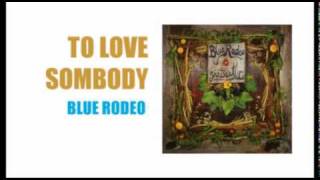 Blue Rodeo - To Love Somebody chords