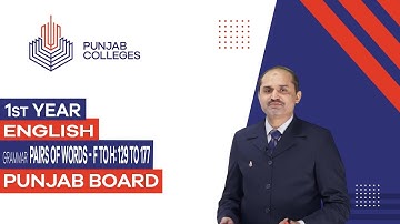 PGC Lectures-Inter Part I-Punjab Board-English - Grammar - Pairs of Words - F to H: 129 to 177