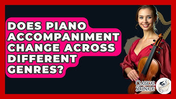 Does Piano Accompaniment Change Across Different Genres? - Classical Serenade