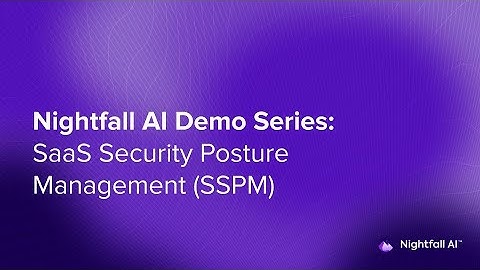 Nightfall SaaS Security Posture Management (SSPM)