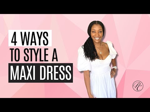 how to rock a maxi dress 5 Ways} Wear Two Ways To Style A
