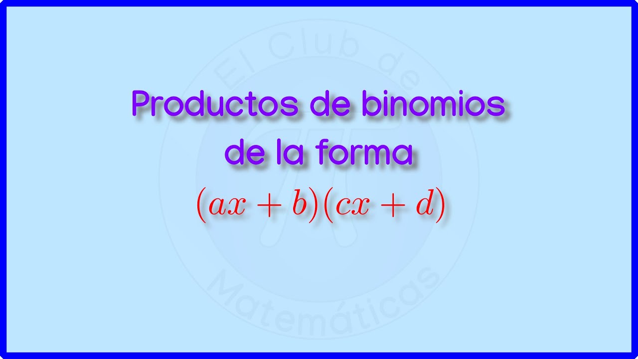 Productos De Binomios De La Forma ax B cx D YouTube Productos de binomios de la forma ax b cx d youtube