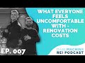 What Everyone Feels Uncomfortable with - Renovation Costs | The DealMachine REI Podcast |Episode 007