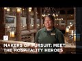 Makers of Pursuit: Meet the Hospitality Heroes