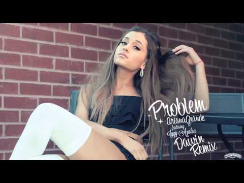 (+) Ariana Grande ft Iggy Azalea - Problem (Dawin Remix)