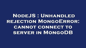NodeJS : Unhandled rejection MongoError: cannot connect to server in MongoDB