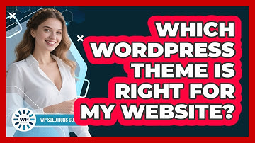 Which WordPress Theme Is Right For My Website? - WP Solutions Guru