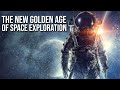 The New Golden Age of Space Exploration