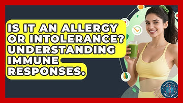 Is It An Allergy Or Intolerance? Understanding Immune Responses. - All About the Immune System