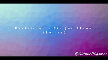 Restricted - Big Jet Plane (Lyrics)