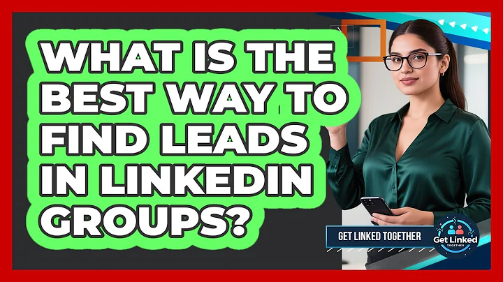 What Is The Best Way To Find Leads In LinkedIn Groups?