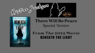 There Will Be Peace Special Version From The Movie Beneath The Light