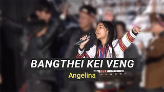 BANGTHEI KEI VENG | Angelina