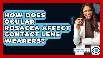 How Does Ocular Rosacea Affect Contact Lens Wearers? - Optometry Knowledge Base