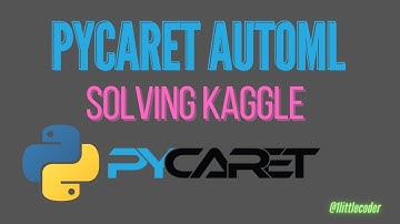 Solving Kaggle with PyCaret AutoML - Automated Machine Learning Tutorial