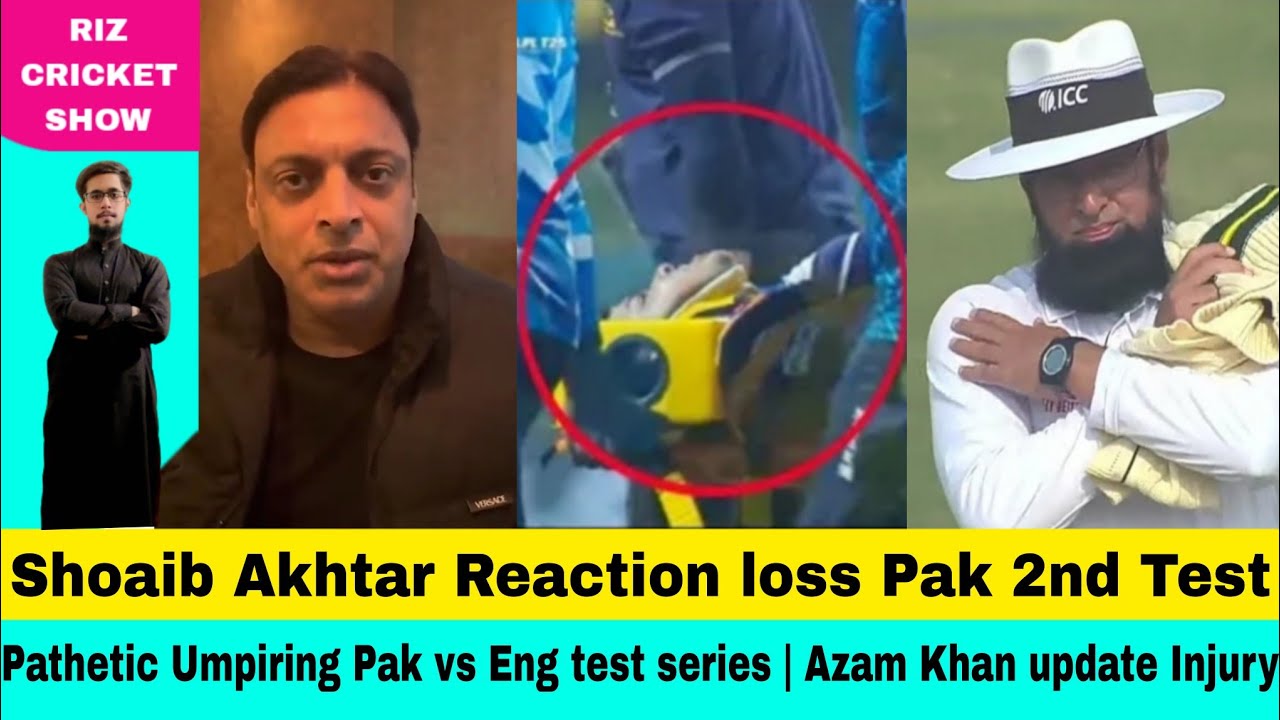 Shoaib Akhtar Reaction Pak 2nd Test Match Loss Azam Khan update