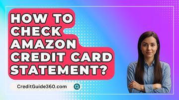 How To Check Amazon Credit Card Statement? - CreditGuide360.com