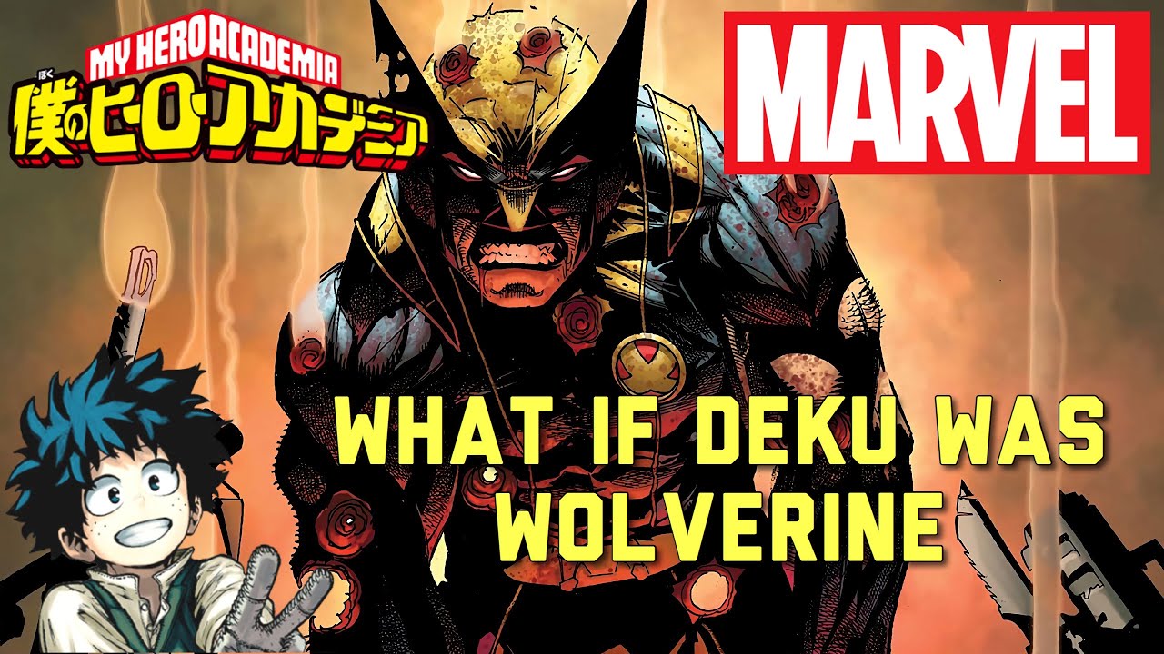 What if Deku was Wolverine Part 1