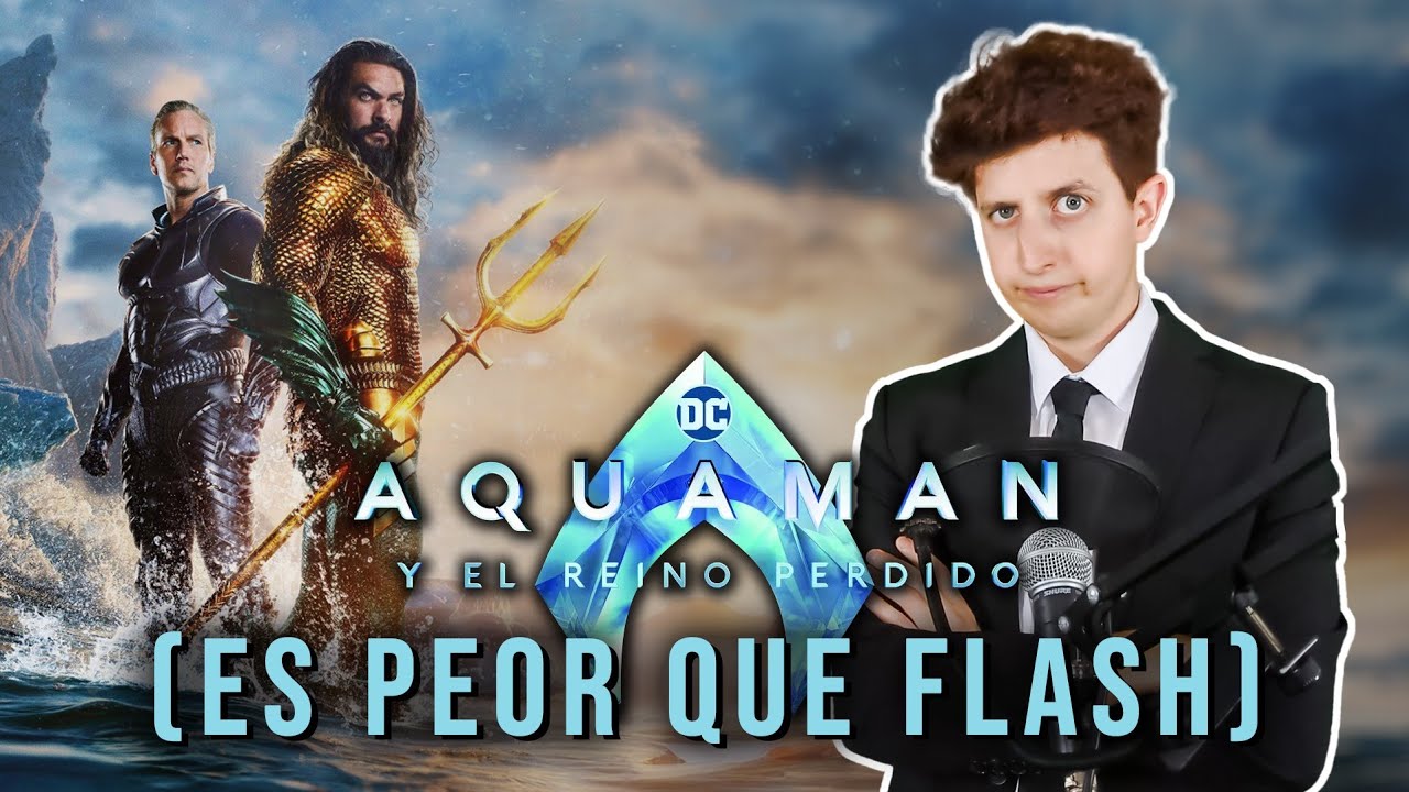 🟧 AQUAMAN 2 es peor que Flash y te explico por qué