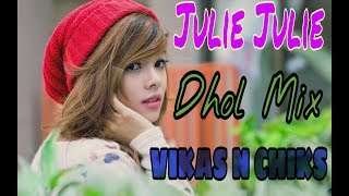 JULIE JULIE - (DHOL MIX) - DJ VIKAS AND CHIKS | ITS MANGESH | UNREALESED