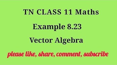 Tn 11 maths | example 8.23 | vector algebra |chapter 8| gmrrao maths | state board |