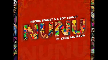 NUNU • RECHIE TEANET & C BOY TEANET (FT. KING MONADA)