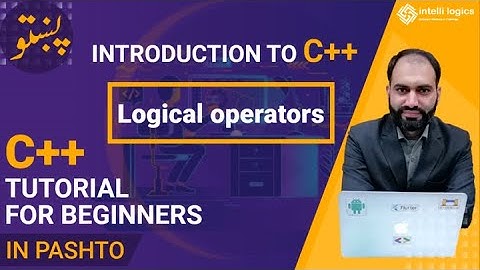 7. Logical Operators in C++ | C++ in Pashto | C++ complete course in pashto from Intellilogics