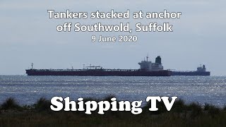 Tankers stacked at Southwold, UK, 9 June 2020 by Shipping TV 2,008 views 3 years ago 3 minutes, 40 seconds