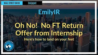 Oh no! No FT return offer from internship. Here's how to land on your feet. | Episode 73 Highlights