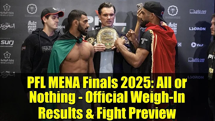 PFL MENA Finals 2025: All or Nothing - Official Weigh-In Results & Fight Preview