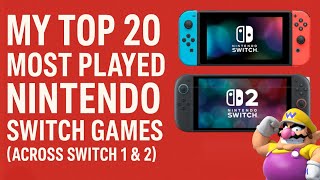 My Top 20 Most Played Nintendo Switch Games (Across Switch 1 & 2) 2017-2026