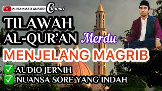 TILAWAH AL-QUR’AN MENJELANG ADZAN MAGRIB‼️ MENGINGATKAN MASA KECIL DULU