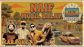 Naif  Mobil Balap karaoke