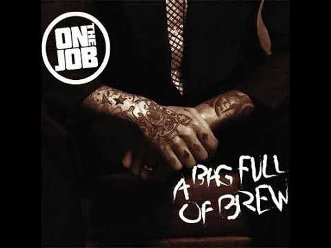 On The Job - A Bag Full Of Brew(Full Album - Released 2011)