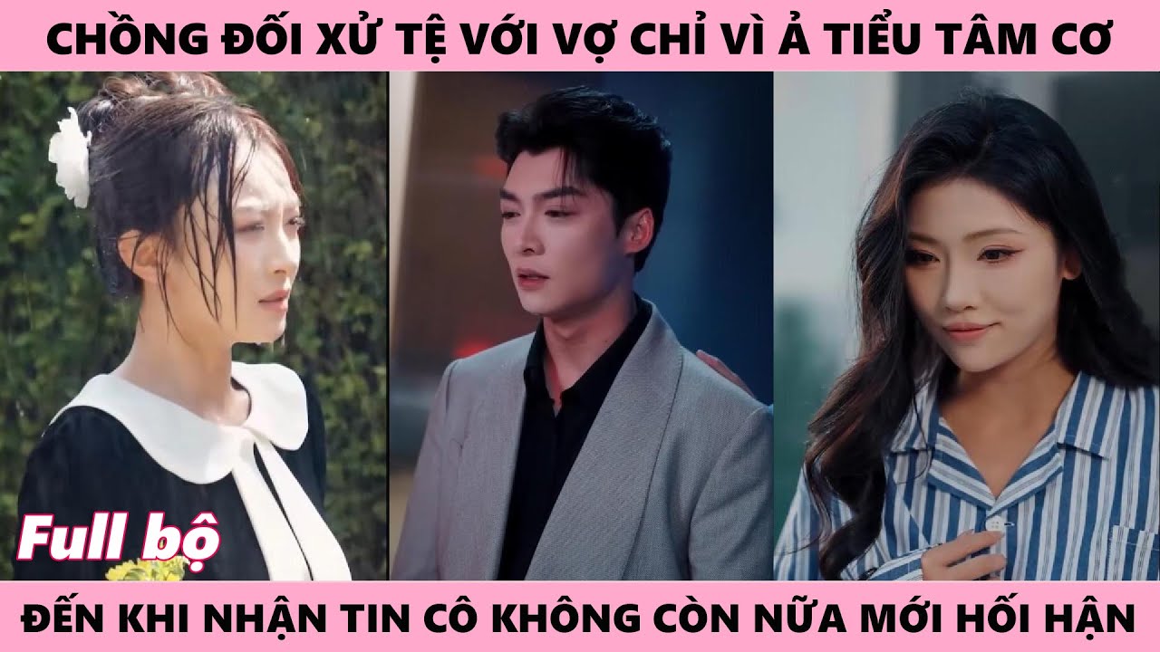 Khi Tình Yêu Và Hận Thù Trỗi Dậy, Cô Gái Buông Bỏ Tất Cả Rời Di Khiến Tên Chồng Tệ Bạc Hối Hận